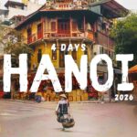 4 Days in Hanoi Vietnam 2026 – A Travel Guide for First-Time Visitors