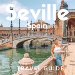 12 things to do in SEVILLE, Spain |  Voted as Lonely Planet’s Top 10 ‘Best in Travel’ | Travel Guide